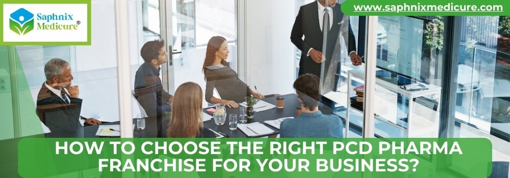 How to Choose the Right PCD Pharma Franchise for Your Business
