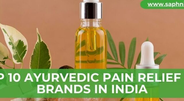 Top 10 Ayurvedic Pain Relief Oil Brands in India