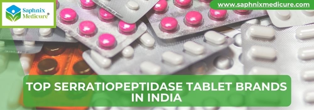 Top Serratiopeptidase Tablet Brands in India